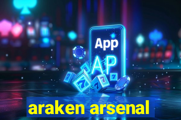 araken arsenal